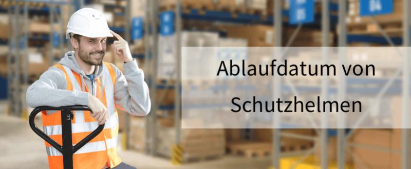 Ablaufdatum von Schutzhelmen - Haltbarkeit